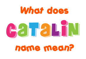 Meaning of Catalin Name