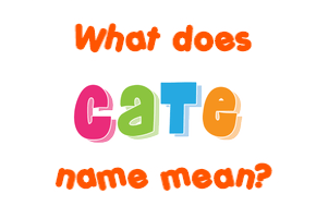 Meaning of Cate Name Meaning of Cate Name