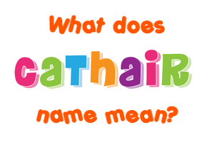 Meaning of Cathair Name
