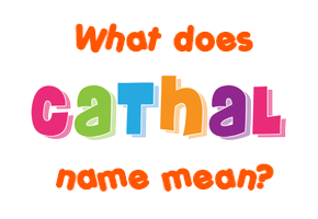 Meaning of Cathal Name