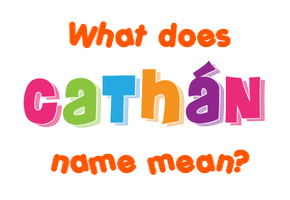 Meaning of Cathán Name