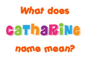 Meaning of Catharine Name