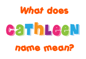 Meaning of Cathleen Name