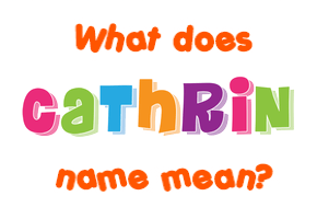 Meaning of Cathrin Name