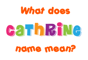 Meaning of Cathrine Name