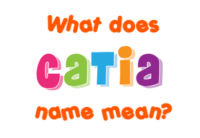 Meaning of Catia Name