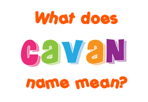 Meaning of Cavan Name