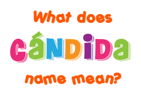Meaning of Cándida Name