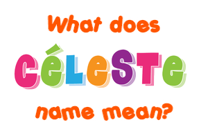 Meaning of Céleste Name