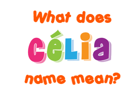 Meaning of Célia Name