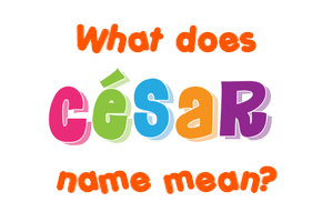 Meaning of César Name