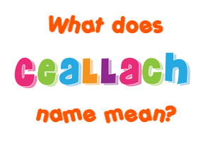Meaning of Ceallach Name