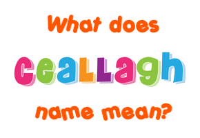 Meaning of Ceallagh Name