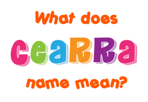 Meaning of Cearra Name