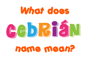 Meaning of Cebrián Name