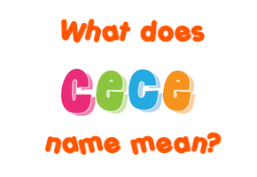 Meaning of Cece Name