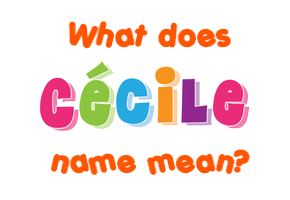 Meaning of Cécile Name