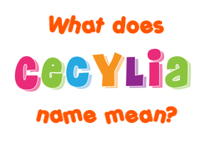 Meaning of Cecylia Name