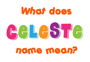 Meaning of Celeste Name
