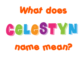 Meaning of Celestyn Name