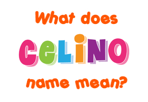 Meaning of Celino Name