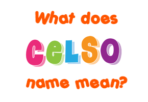 Meaning of Celso Name