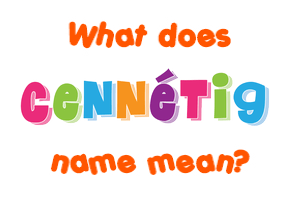 Meaning of Cennétig Name