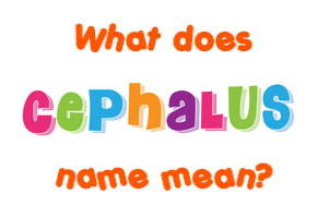Meaning of Cephalus Name