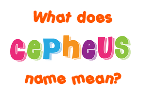 Meaning of Cepheus Name