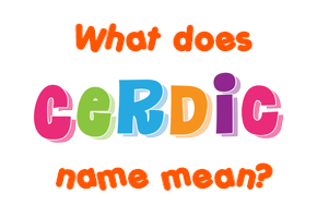 Meaning of Cerdic Name