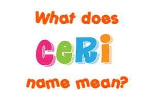 Meaning of Ceri Name