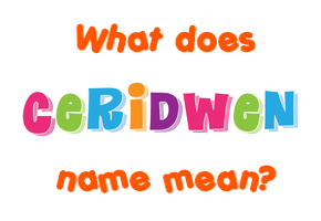 Meaning of Ceridwen Name