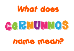 Meaning of Cernunnos Name