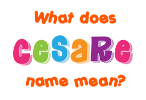 Meaning of Cesare Name