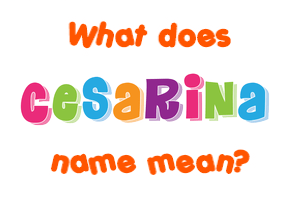 Meaning of Cesarina Name