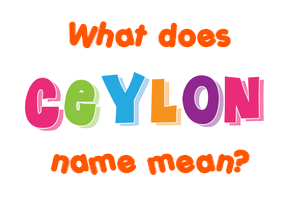 Meaning of Ceylon Name