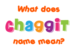 Meaning of Chaggit Name