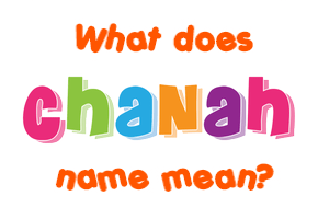 Meaning of Chanah Name
