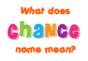 Meaning of Chance Name