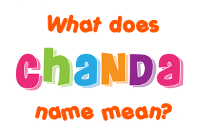 Meaning of Chanda Name