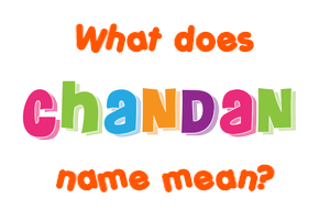 Meaning of Chandan Name
