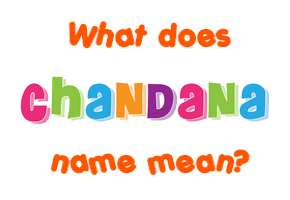 Meaning of Chandana Name