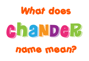 Meaning of Chander Name