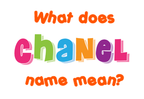 Meaning of Chanel Name