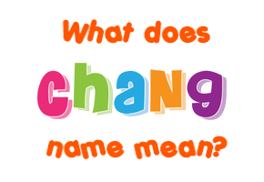 Meaning of Chang Name