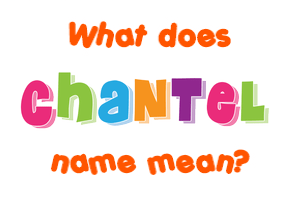 Meaning of Chantel Name