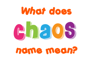 Meaning of Chaos Name