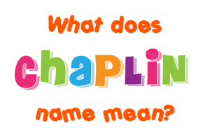 Meaning of Chaplin Name