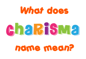 Meaning of Charisma Name