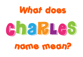 Meaning of Charles Name